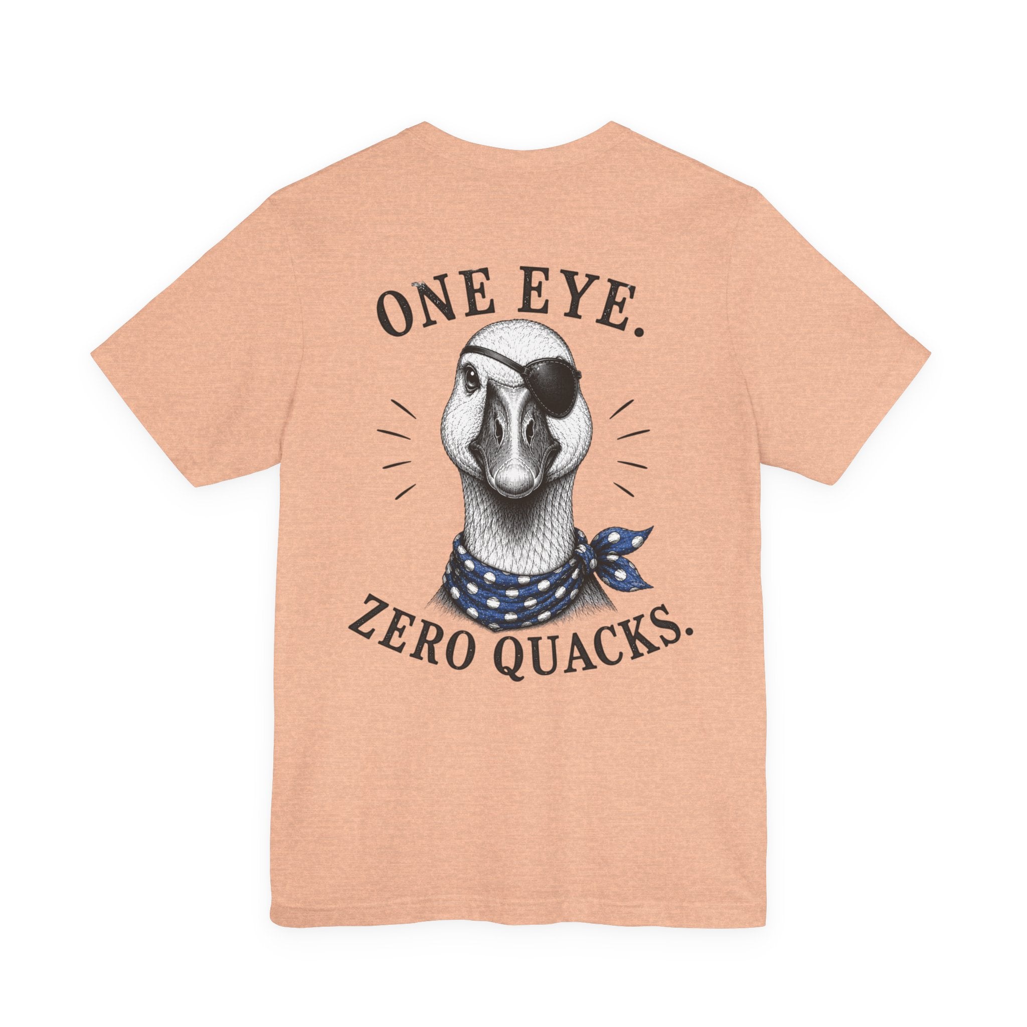 One Eye. Zero Quacks. T-Shirt