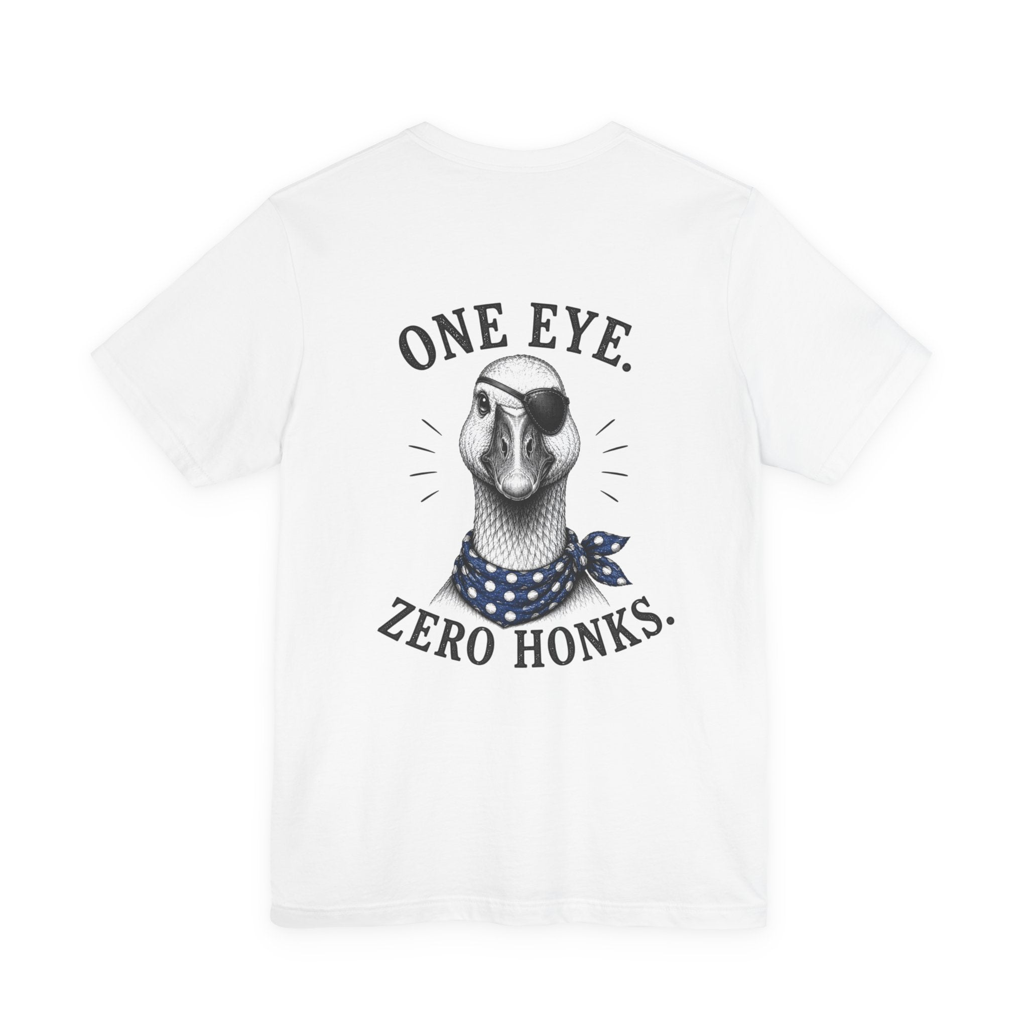 One Eye. Zero Honks. T-Shirt