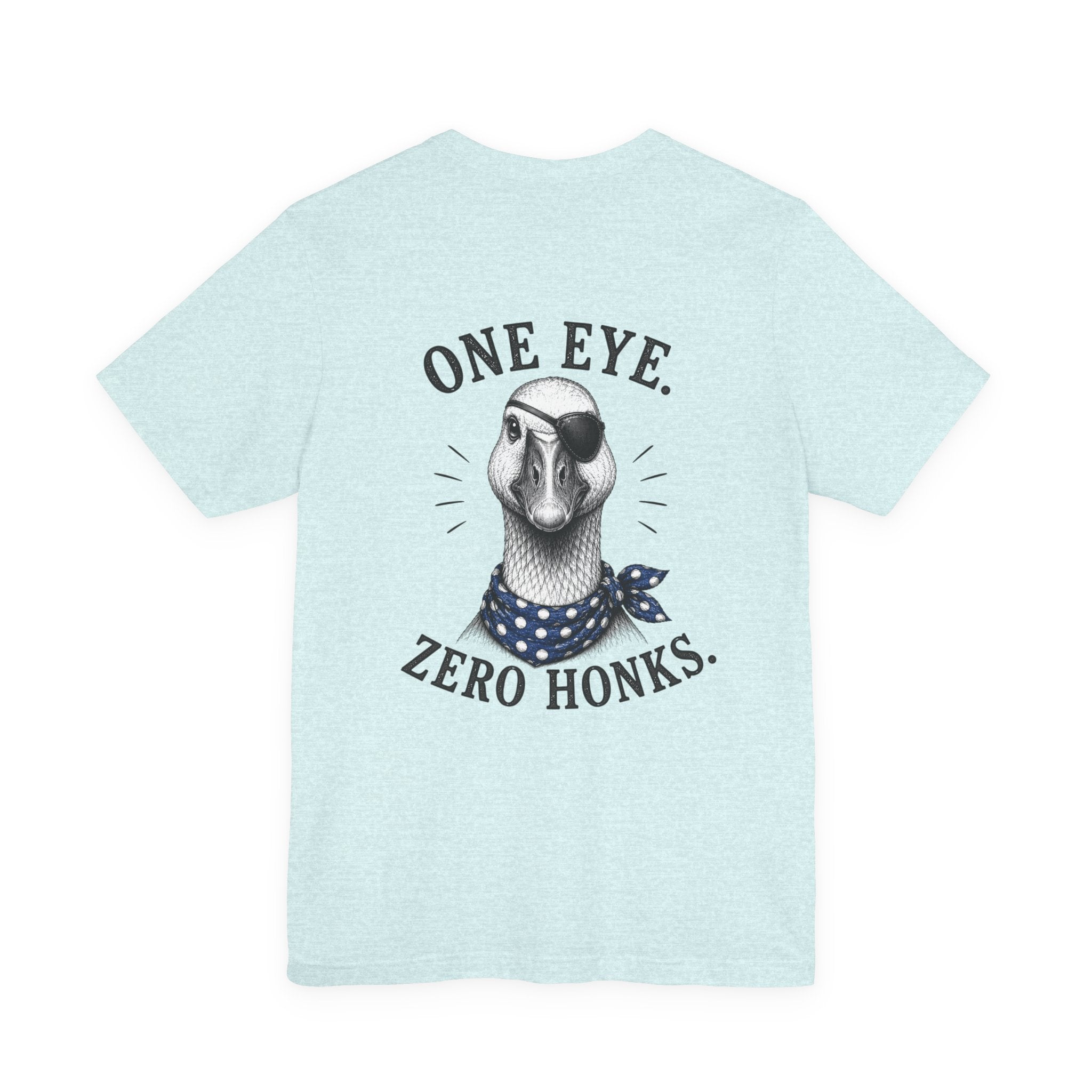 One Eye. Zero Honks. T-Shirt