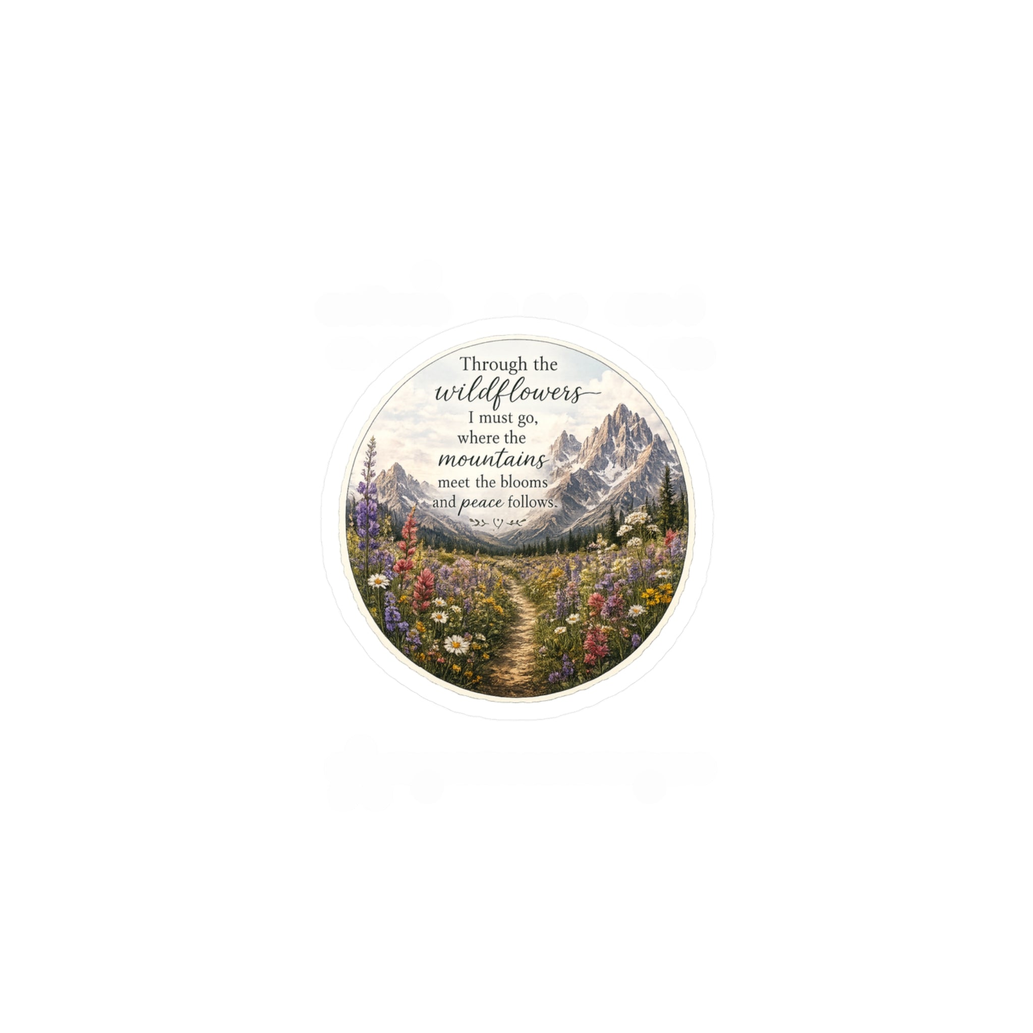 Mountain Wildflowers Quote - 3 inch Glossy