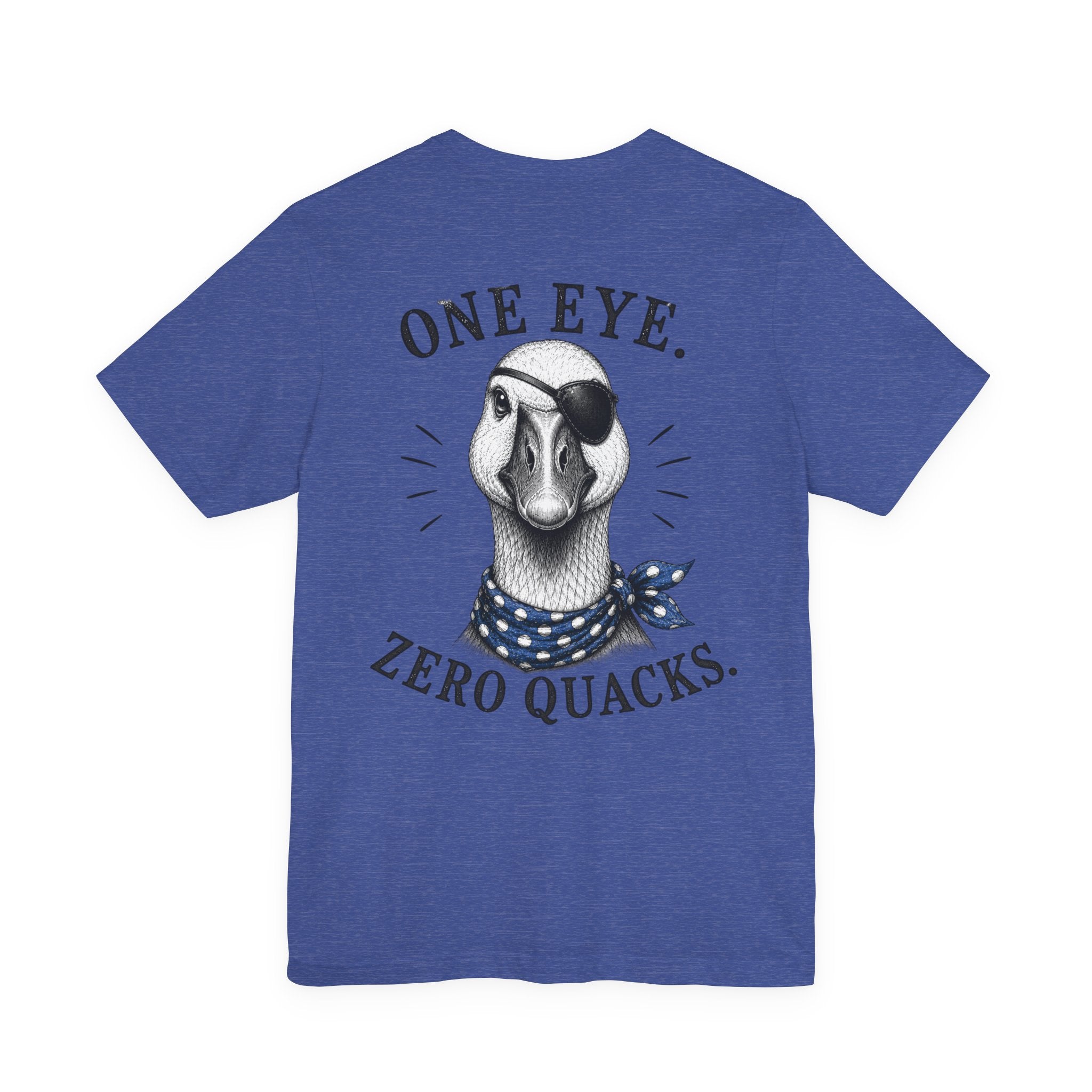 One Eye. Zero Quacks. T-Shirt