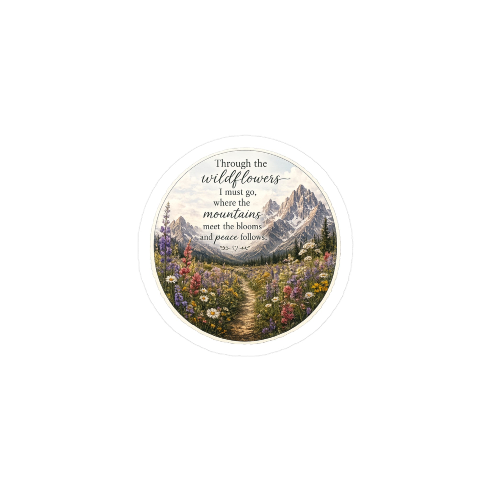 Mountain Wildflowers Quote - 3 inch Glossy