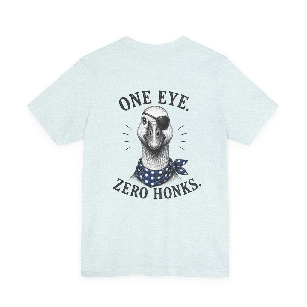 One Eye. Zero Honks. T-Shirt
