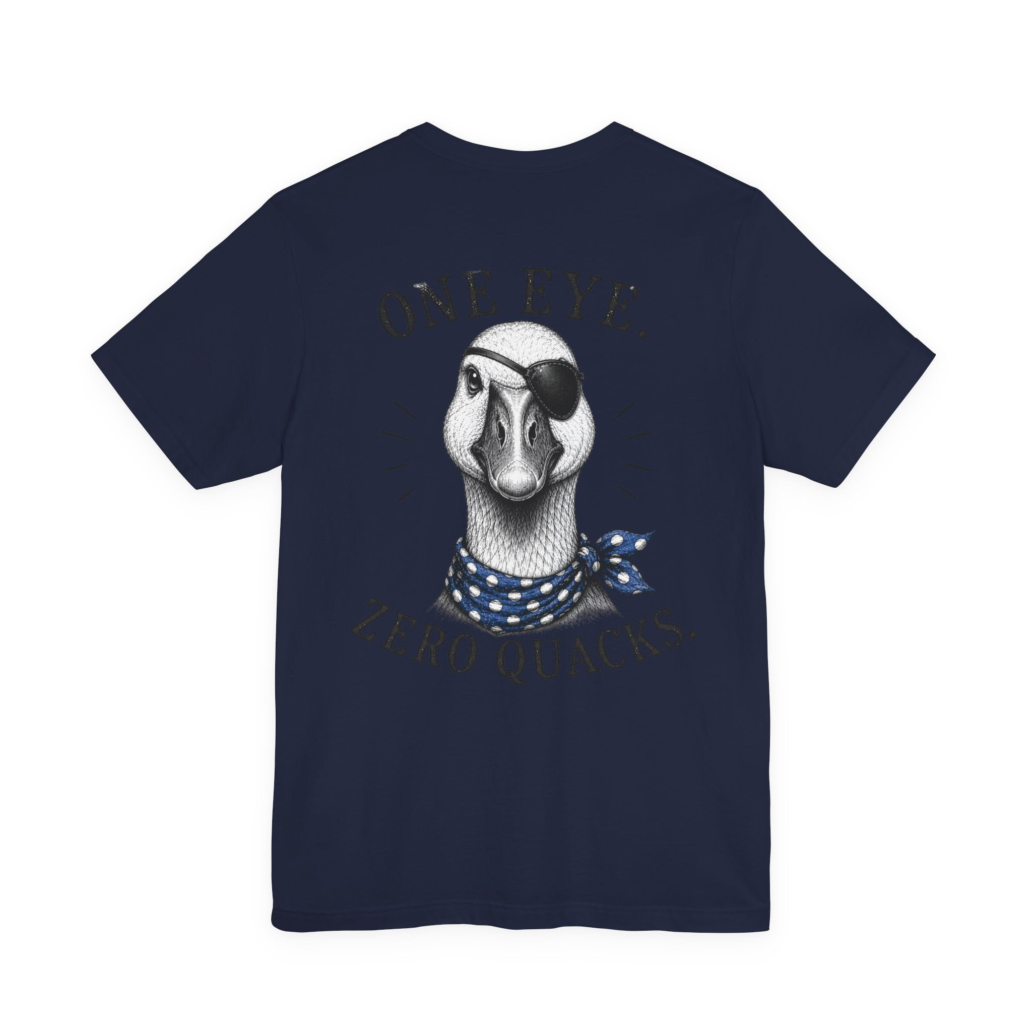 One Eye. Zero Quacks. T-Shirt