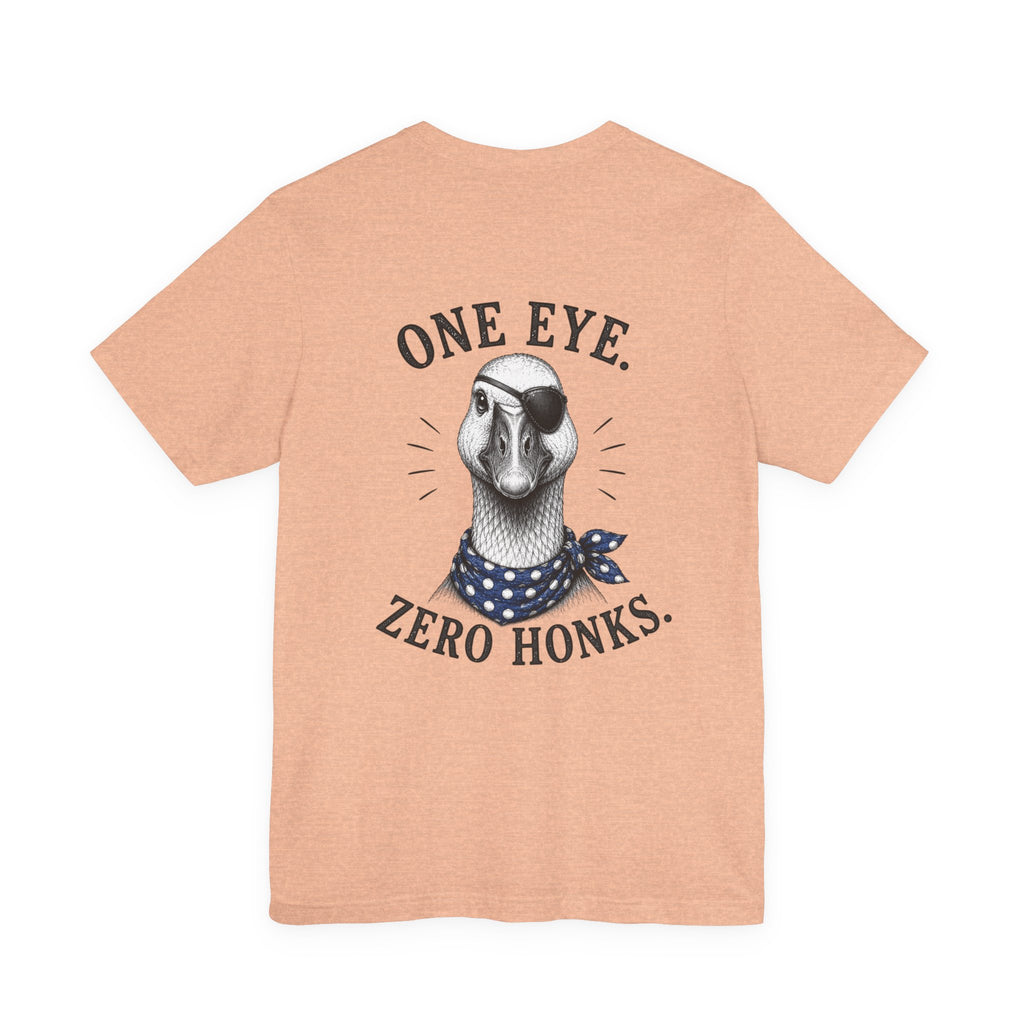 One Eye. Zero Honks. T-Shirt