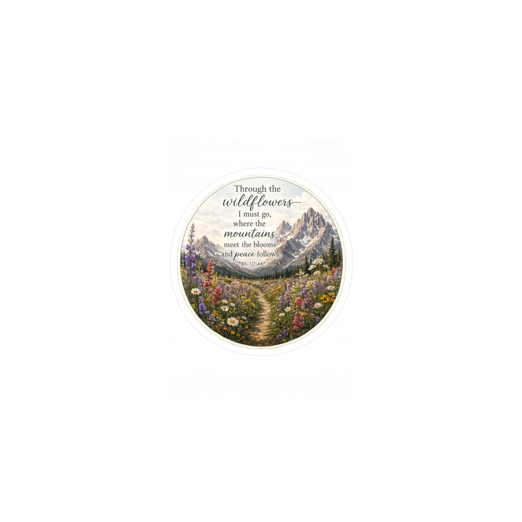 Mountain Wildflowers Quote - 3 inch Glossy