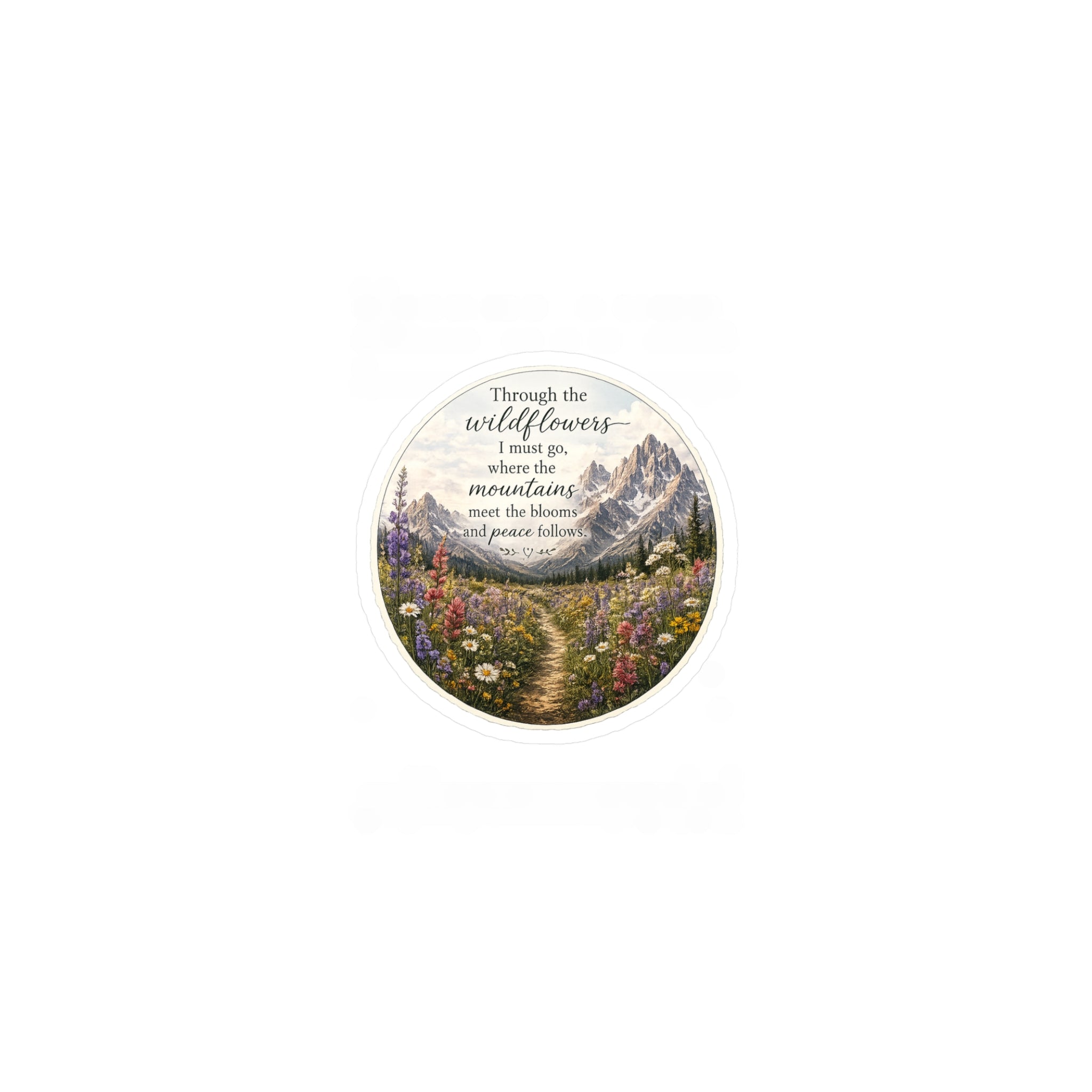 Mountain Wildflowers Quote - 3 inch Glossy